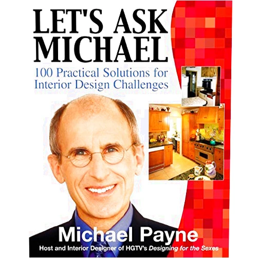 Michael Payne Let's Ask Michael: 100 Practical Solutions for Interior Design Challenges