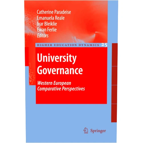 By Catherine Paradeise (Editor), Emanuela Reale (Editor), Ivar Bleiklie (Editor), Ewan Ferlie (Editor) & 1 more University Governance: Western European Comparative Perspectives (Higher Education Dynamics, 25)