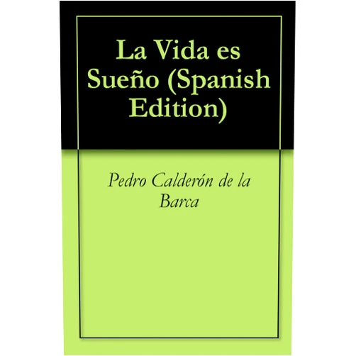 Pedro Calderón de la Barca La Vida es Sueño (Spanish Edition)