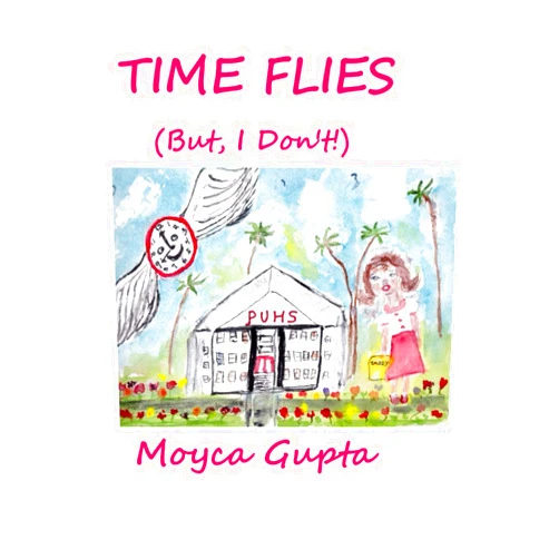 By Moyca Gupta (Author) TIME FLIES, BUT I DON'T