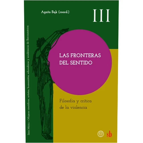 Spanish Edition by Rosemary Rizo-Patrón De Lerner (Author), Sara Heinämaa (Author), Elizabeth A. Behnke (Author), Debra Bergoffen (Author), Ignacio Quepons (Author), Marcela Venebra Muñoz (Author), Esteban Marín Ávila (Author), Sarah Patricia Cerna Villagra (Author), Arturo Aguirre Moreno (Author), Agata Bąk (Editor) & 7 more Las fronteras del sentido. Filosofía y crítica de la violencia (Medea) (Spanish Edition)