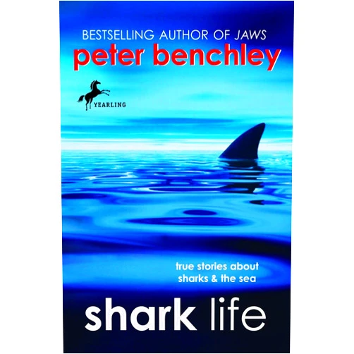 Karen Wojtyla,Peter Benchley Shark Life: True Stories About Sharks & the Sea