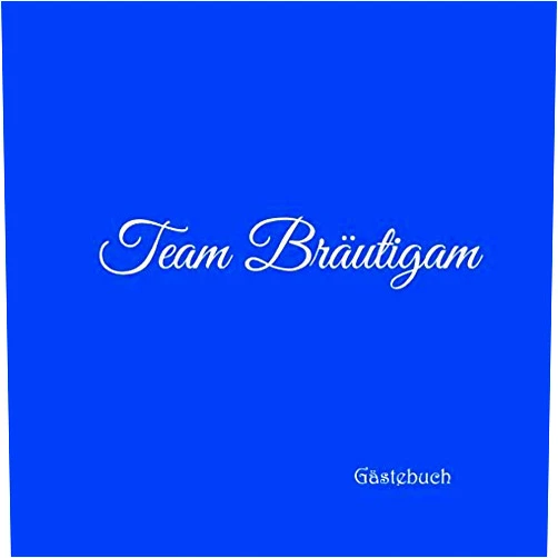 Gliviu Bucher Team Bräutigam Gästebuch: Gästebuch Team Bräutigam für Junggesellinnen-Abschied JGA Party Hochzeit mit 100 weiße Seiten blanko deko ... jga Team Bräutigam Party) (German Edition)