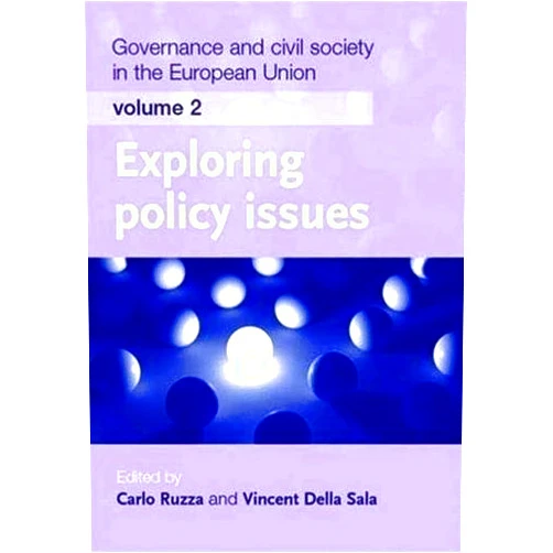 By Vincent Della Sala (Editor), Carlo Ruzza (Editor) Governance and Civil Society in the European Union, Vol. 2: Normative Perspectives
