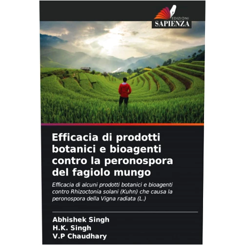 Abhishek Singh,H.K. Singh,V.P Chaudhary Efficacia di prodotti botanici e bioagenti contro la peronospora del fagiolo mungo (Italian Edition)