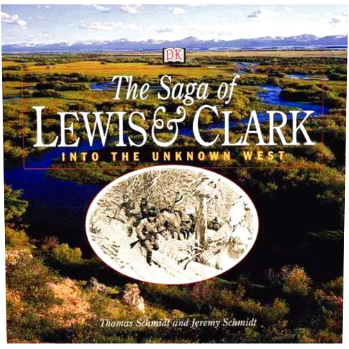 Thomas Schmidt,Jeremy Schmidt Saga of Lewis and Clark: Into the Unknown West