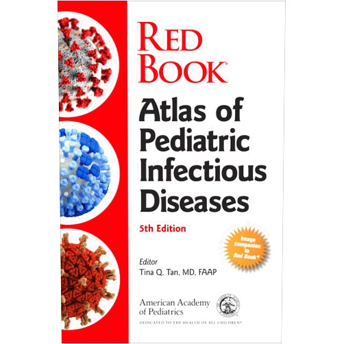 By American Academy of Pediatrics (AAP) (Author), Dr. Tina Q. Tan MD FAAP (Editor) Red Book Atlas of Pediatric Infectious Diseases