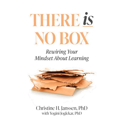 By Christine Janssen (Author), Yogini Joglekar (Author) Format: Kindle Edition There Is No Box: Rewiring Your Mindset About Learning
