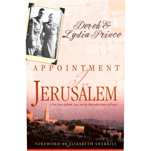 By Derek Prince (Author), Lydia Prince (Author), Elizabeth Sherrill (Foreword) & 0 more Appointment in Jerusalem: A True Story of Faith, Love, and the Miraculous Power of Prayer