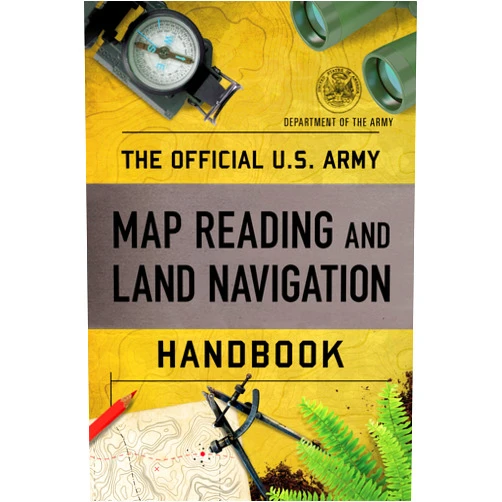 Department of Army The Official U.S. Army Map Reading and Land Navigation Handbook