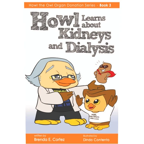Brenda E. Cortez,Dindo Contento Howl Learns About Kidneys and Dialysis (The Organ Donation Series)