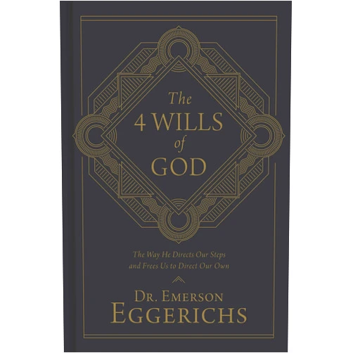 By Emerson Eggerichs (Author) The 4 Wills of God: The Way He Directs Our Steps and Frees Us to Direct Our Own