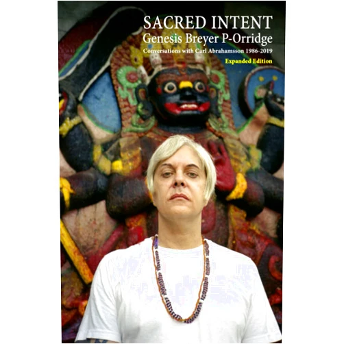 By Genesis Breyer P-Orridge (Author), Carl Abrahamsson (Author, Photographer) Sacred Intent (Expanded Edition): Conversations with Carl Abrahamsson 1986-2019