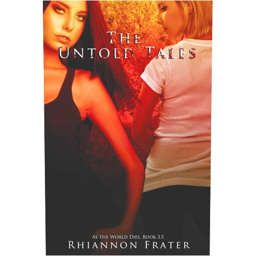 Rhiannon Frater The Untold Tales: As The World Dies, Book 3.5