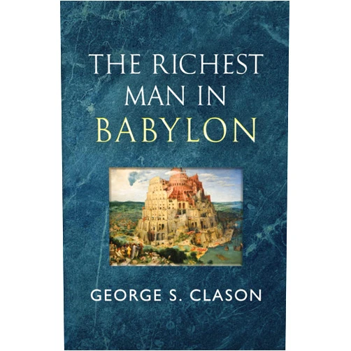 By George S. Clason (Author) The Richest Man in Babylon - The Original 1926 Classic (Reader's Library Classics)