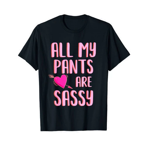 Mama Family Designs All My Pants are Sassy Pants Sassy Little Lassie T-Shirt