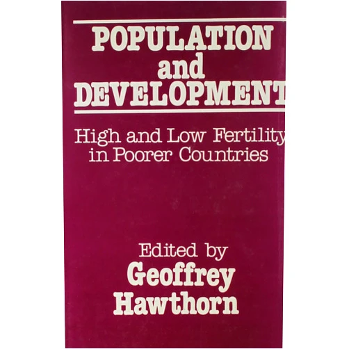 By Geoffrey Hawthorn (Author) Population and Development: High and Low Fertilility in Poorer Countries