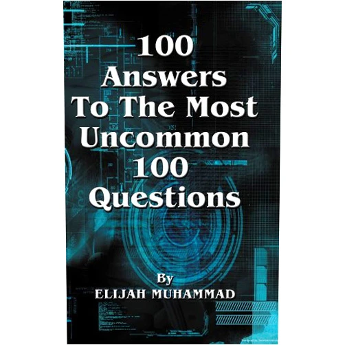 By Elijah Muhammad (Author), Nasir Hakim (Editor) Format: Kindle Edition 100 Answers To The Most Uncommon 100 Questions