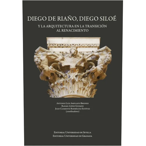 Spanish Edition by Antonio Luis Ampliato Briones (Collaborator), Rafael López Guzmán (Collaborator), Juan Clemente Rodríguez Estevéz (Collaborator) & 1 more Diego de Riaño, Diego Siloé y la arquitectura en la transición al renacimiento