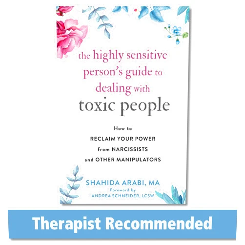 Shahida Arabi MA,Andrea Schneider LCSW The Highly Sensitive Person's Guide to Dealing with Toxic People: How to Reclaim Your Power from Narcissists and Other Manipulators