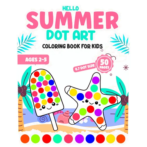 Virginia J. Thompson Publishing Hello Summer Dot Art Coloring Book For Kids Ages 2-5: A Easy and Fun Summer Dot Markers Coloring Activities for Toddlers and Preschoolers
