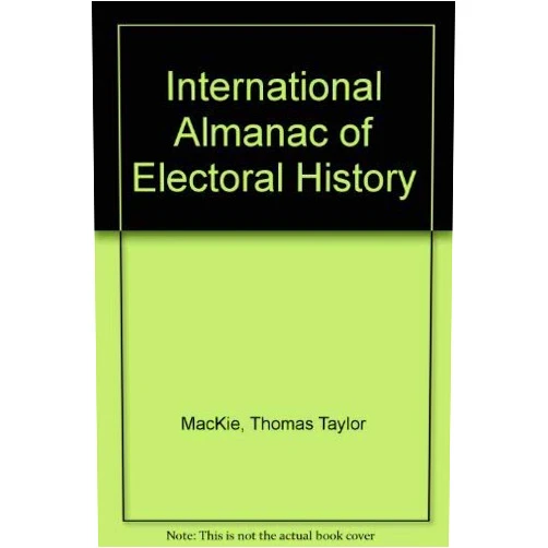 By MacKie & rose (Author), Richard Rose (Author) International Almanac of Electoral History