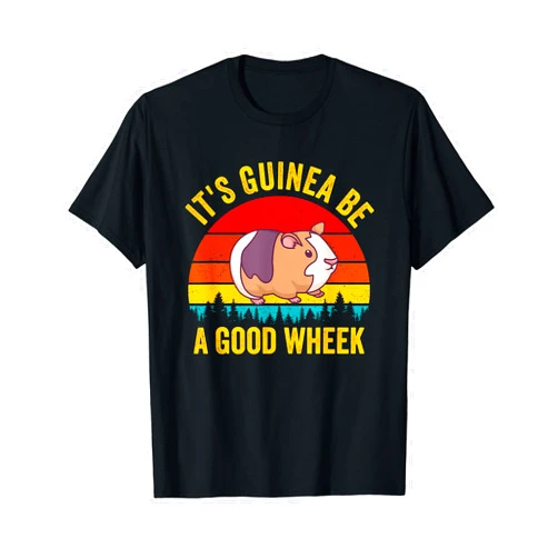 Funny Guinea Pig Clothing It's Guinea Be a Good Wheek Guinea Pig Piggy Gift T-Shirt