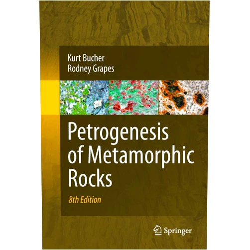 Kurt Bucher,Rodney Grapes Petrogenesis of Metamorphic Rocks