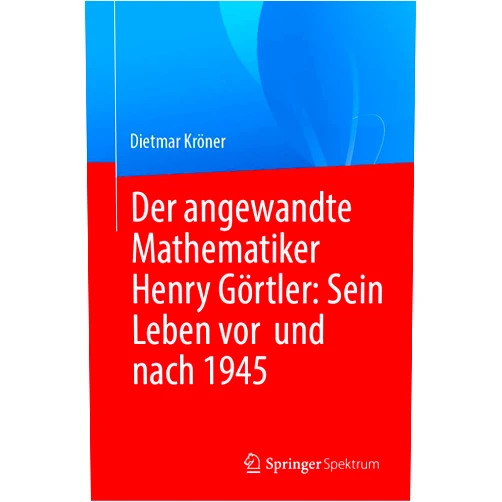 German Edition by Dietmar Kröner (Author) Der angewandte Mathematiker Henry Görtler: Sein Leben vor und nach 1945 (German Edition)