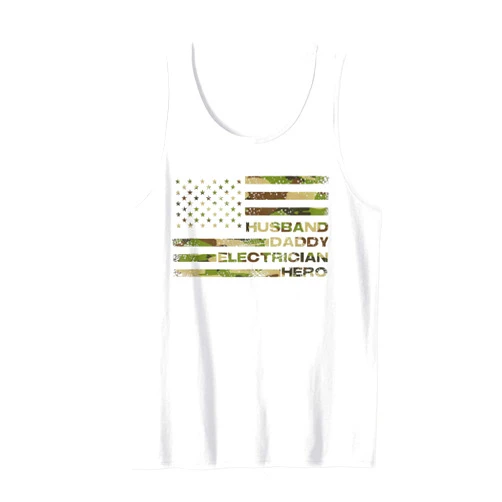 Daddy Electrician USA flag Father's Day Apparel Husband Daddy Electrician Hero Patriotic Lineman Dad Tank Top