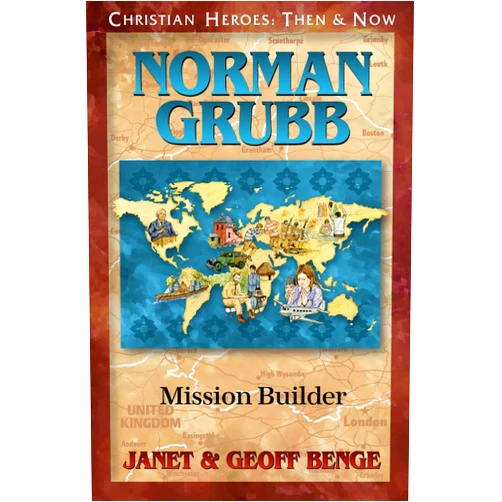 By Janet Benge (Author), Geoff Benge (Author) Norman Grubb: Mission Builder (Christian Heroes : Then & Now)