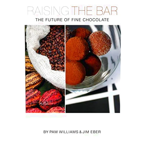 By Pam Williams (Author), Jim Eber (Author) Raising the Bar: The Future of Fine Chocolate