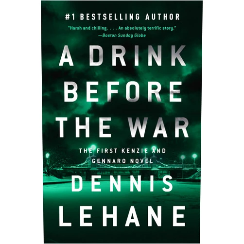 Dennis Lehane A Drink Before the War (Patrick Kenzie and Angela Gennaro Book 1)