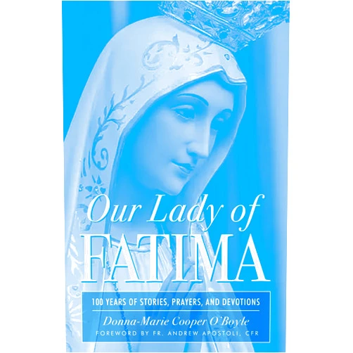 Donna-Marie Cooper O'Boyle Our Lady of Fatima: 100 Years of Stories, Prayers, and Devotions (New Edition) (English and Spanish Edition)