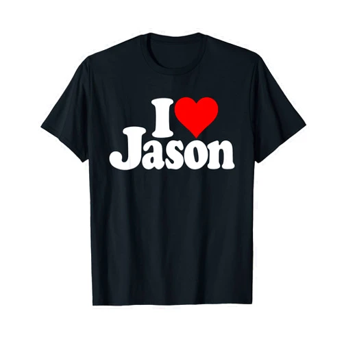 I LOVE JASON HEART NAME TEES I LOVE HEART JASON NAME ON A TEE T-Shirt
