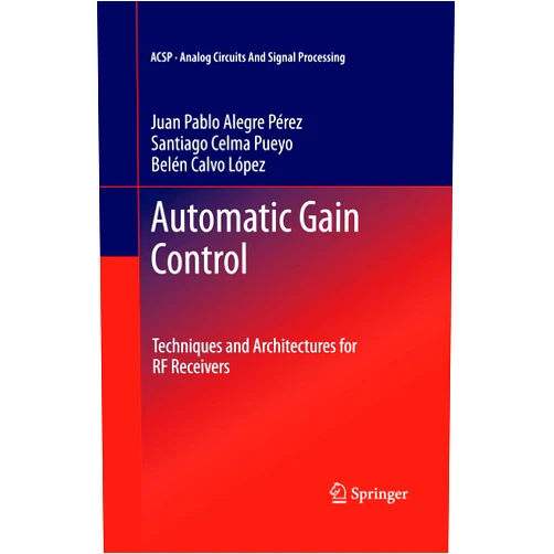 By Juan Pablo Alegre Pérez (Author), Santiago Celma Pueyo (Author), Belén Calvo López (Author) & 0 more Format: Kindle Edition Automatic Gain Control: Techniques and Architectures for RF Receivers (Analog Circuits and Signal Processing Book 0)