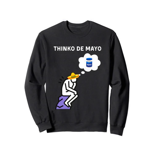 Funny Thinko de Mayo Shirt - Funny Cinco De Mayo Funny Cinco De Mayo Shirt - Funny Thinko de Mayo Shirt Sweatshirt