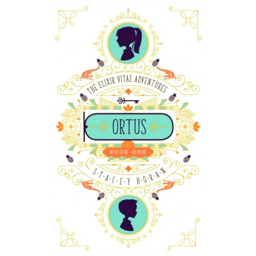 Stacey Horan The Elixir Vitae Adventures: Ortus