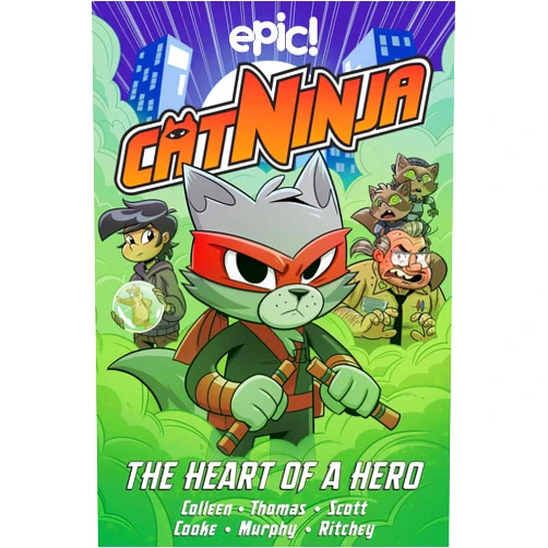 Marcie Colleen,Stephanie Cooke,Steven Scott,Nick Murphy,Paul Ritchey,Chad Thomas Cat Ninja: The Heart of a Hero (Volume 6)