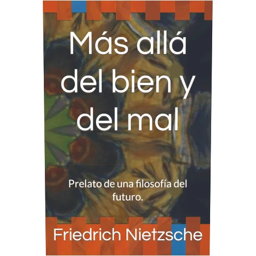 Spanish Edition by Friedrich Nietzsche (Author), Robert Boettcher (Translator) Más allá del bien y del mal: Prelato de una filosofía del futuro. (Spanish Edition)