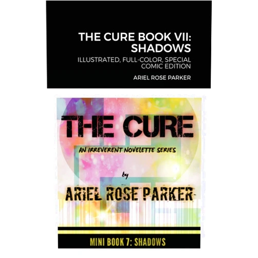 Ariel Rose Parker The Cure Book VII: Shadows: Fully-Illustrated, Full-Color, Special Comic Edition