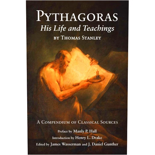 By Thomas Stanley (Author), James Wasserman (Editor), J. Daniel Gunther (Editor), Manly P. Hall (Preface), Henry L. Drake (Introduction) & 1 more Pythagoras: His Life and Teachings