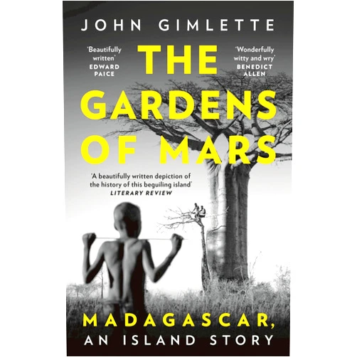 By John Gimlette (Author) The Gardens of Mars: Madagascar, an Island Story