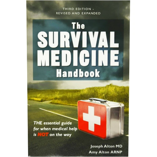 Joseph Alton MD,Amy Alton ARNP The Survival Medicine Handbook: THE essential guide for when medical help is NOT on the way