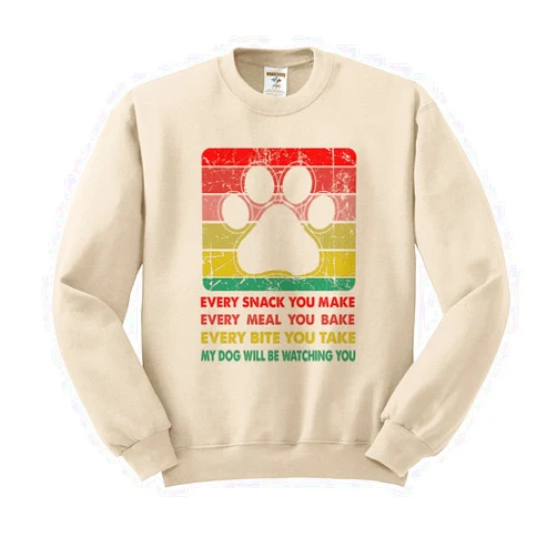 TeesAndTankYou Every Snack You Make Dog Sweatshirt Unisex