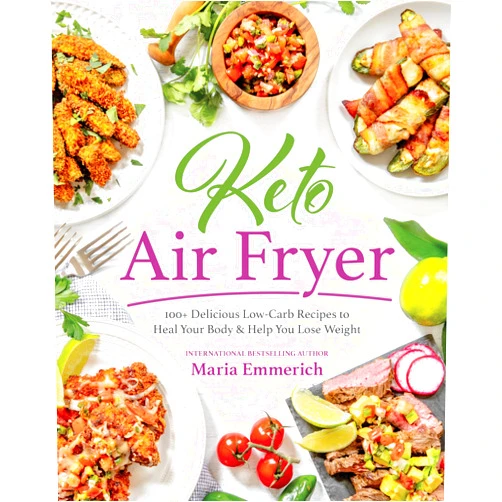 By Maria Emmerich (Author) Keto Air Fryer: 100+ Delicious Low-Carb Recipes to Heal Your Body & Help You Lose Weight