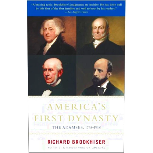 By Richard Brookhiser (Author) America's First Dynasty : The Adamses, 1735-1918