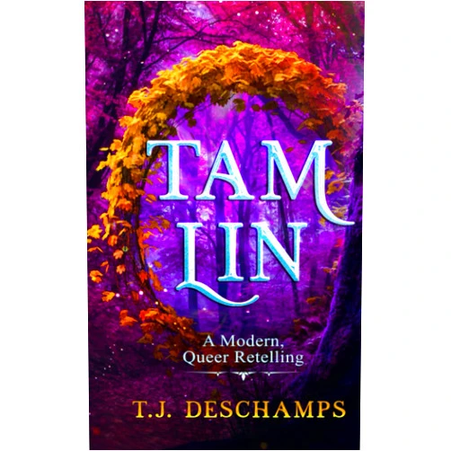 T.J. Deschamps,Tammy Deschamps Tam Lin: A Modern, Queer Retelling (Faerie Tales)