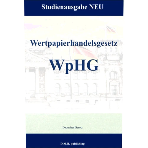 Deutsches Gesetz Wertpapierhandelsgesetz - WpHG: Studienausgabe NEU (German Edition)