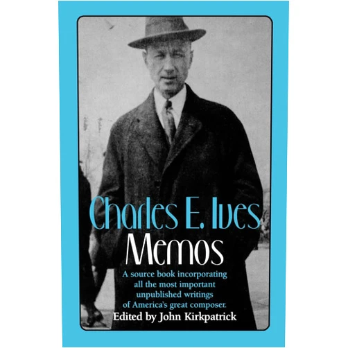 Charles Ives,John Kirkpatrick Charles E. Ives: Memos